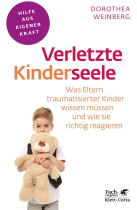 Dorothea Weinberg: Verletzte Kinderseele (Fachratgeber Klett-Cotta, Bd.) 
