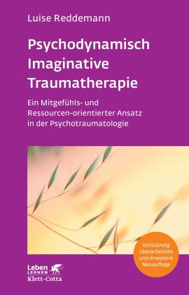 Luise Reddemann: Psychodynamisch Imaginative Traumatherapie – PITT (Leben Lernen, Bd. 320) 