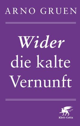 Arno Gruen: Wider die kalte Vernunft 