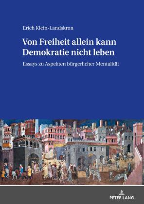 Erich Klein-Landskron: Von Freiheit allein kann Demokratie nicht leben 