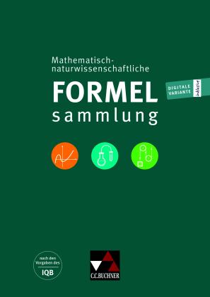 Institut zur Qualitätsentwicklung im Bildungswesen Berlin, C. C. Buchner Verlag, C.C.Buchner Verlag: Naturwissenschaftliche Formelsammlung / Mathematisch-naturwissenschaftliche Formelsammlung 