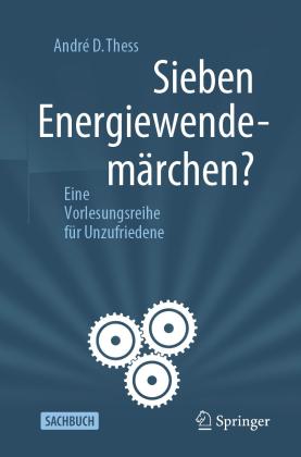 André D. Thess: Sieben Energiewendemärchen? 