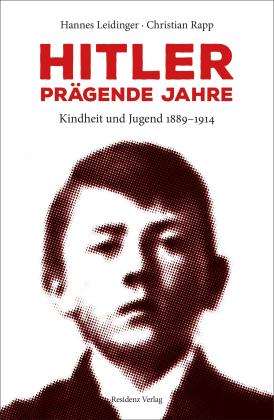 Hannes Leidinger, Christian Rapp: Hitler – prägende Jahre 