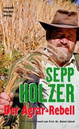 Sepp Holzer: Der Agrar-Rebell 