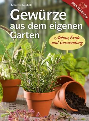 Manfred Neuhold: Gewürze aus dem eigenen Garten 