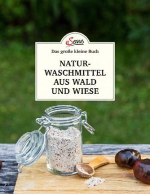 Gabriela Nedoma: Das große kleine Buch: Naturwaschmittel aus Wald und Wiese 