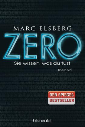 Marc Elsberg: ZERO - Sie wissen, was du tust 