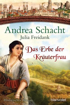 Julia Freidank, Andrea Schacht: Das Erbe der Kräuterfrau 