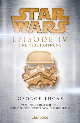 George Lucas: Star Wars™ - Episode IV - Eine neue Hoffnung 