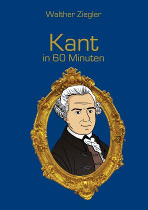 Walther Ziegler: Kant in 60 Minuten 