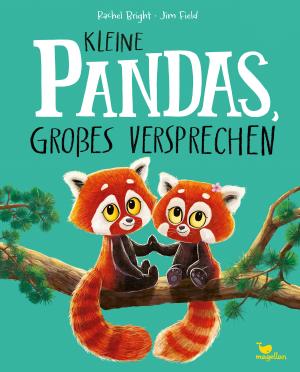 Rachel Bright, Jim Field: Kleine Pandas, großes Versprechen 
