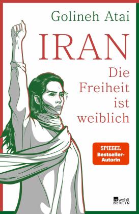 Golineh Atai: Iran – die Freiheit ist weiblich 