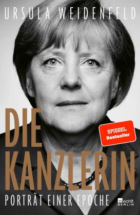 Ursula Weidenfeld: Die Kanzlerin 