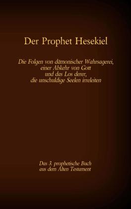 Antonia Katharina Tessnow: Der Prophet Hesekiel, das 3. prophetische Buch aus dem Alten Testament der BIbel 