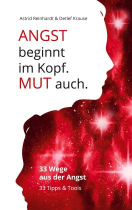 Detlef Krause, Astrid Reinhardt: Angst beginnt im Kopf. Mut auch. 