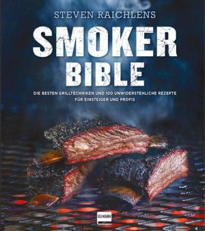 Steven Raichlen: Steven Raichlens Smoker Bible 