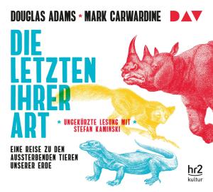 Douglas Adams, Mark Carwardine: Die Letzten ihrer Art. Eine Reise zu den aussterbenden Tieren unserer Erde 