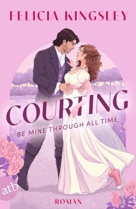 Nina Restemeier, Felicia Kingsley: Courting – Be mine through all time 