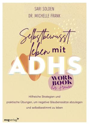 Michelle Frank, Sari Solden: Selbstbewusst leben mit ADHS – das Workbook für Frauen 