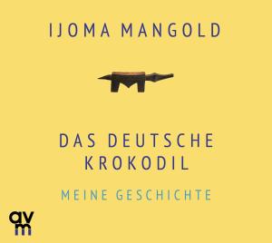 Ijoma Mangold: Das deutsche Krokodil 