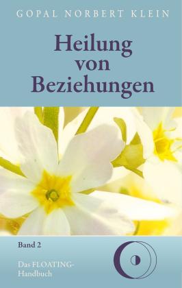 Gopal Norbert Klein: Heilung von Beziehungen II 