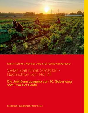 Julia Hartkemeyer, Martina Hartkemeyer, Tobias Hartkemeyer, Martin Kühnert: Vielfalt statt Einfalt 2020/2021 - Nachrichten vom Hof VIII 