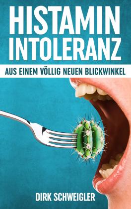 Dirk Schweigler: Histaminintoleranz aus einem völlig neuen Blickwinkel 
