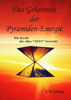L. W. Göring, L.W. Göring, H. Clausen: Das Geheimnis der Pyramiden-Energie 