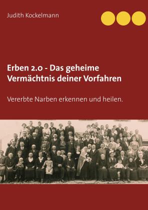 Judith Kockelmann: Erben 2.0 - Das geheime Vermächtnis deiner Vorfahren 