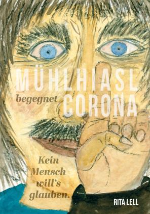 Rita Lell: Mühlhiasl begegnet Corona 