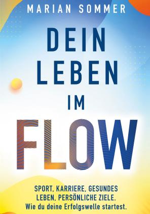 Marian Sommer: Dein Leben im Flow 