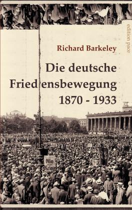 Richard Barkeley, Peter Bürger: Die deutsche Friedensbewegung 1870-1933 