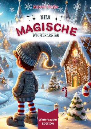 Melanie Singer: Nils magische Wichtelreise [ Winterzauber EDITION ] 