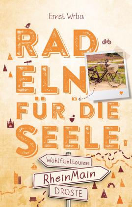 Ernst Wrba: RheinMain. Radeln für die Seele 