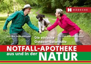 Armin Bihlmaier, Dipl-Biol. Armin Bihlmaier, Dr. med. Susanne Bihlmaier, Susanne Bihlmaier: Notfall-Apotheke in und aus der Natur 