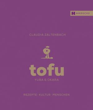 Claudia Zaltenbach, Yuki Shirono: Tofu, Yuba & Okara 
