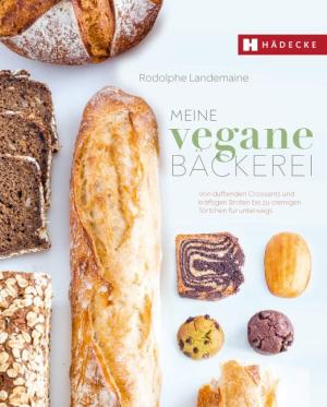 Rodolphe Landemaine: Meine vegane Bäckerei 