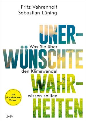 Sebastian Dr. Lüning, Sebastian Lüning, Fritz Prof. Dr. Vahrenholt, Fritz Vahrenholt: Unerwünschte Wahrheiten 