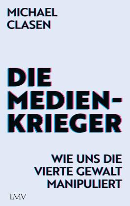 Michael Clasen: Die Medienkrieger 