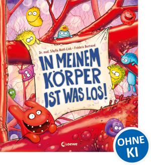 Sibylle Dr. med. Mottl-Link, Sibylle Mottl-Link, Fréderic Bertrand, Loewe Vorlesebücher: In meinem Körper ist was los! 