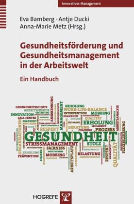 Eva Bamberg, Antje Ducki, Anna-Marie Metz: Gesundheitsförderung und Gesundheitsmanagement in der Arbeitswelt 