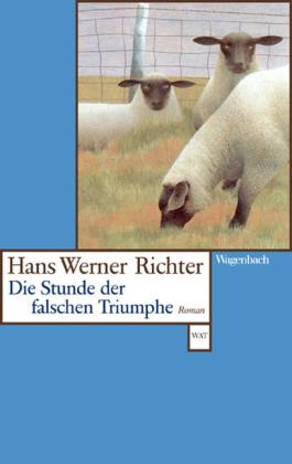 Hans Werner Richter: Die Stunde der falschen Triumphe 