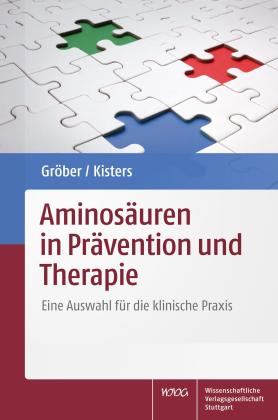 Uwe Gröber, Klaus Kisters: Aminosäuren in Prävention und Therapie 