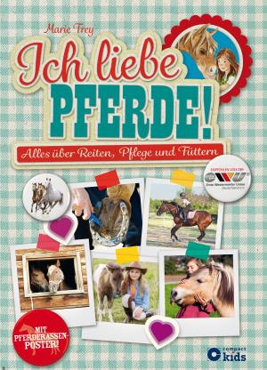 Carmen Hochmann, Marie Frey: Ich liebe Pferde! 