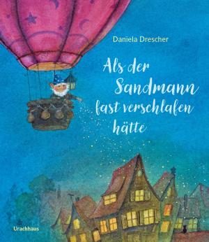 Daniela Drescher: Als der Sandmann fast verschlafen hätte 