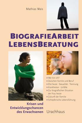 Mathias Wais, Matthias Wais: Biographiearbeit Lebensberatung 