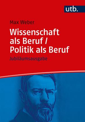 Max Weber, Wolfgang Justin Mommsen, Wolfgang Justin Prof. Dr. Mommsen, Wolfgang Prof. Dr. Schluchter, Wolfgang Schluchter: Wissenschaft als Beruf/Politik als Beruf 