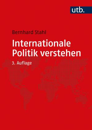 Bernhard Prof. Dr. Stahl, Bernhard Stahl: Internationale Politik verstehen 