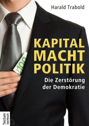 Harald Trabold: Kapital Macht Politik 