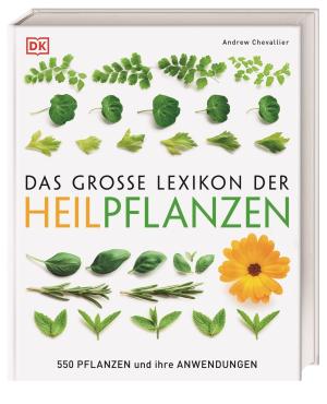 Andrew Chevallier: Das große Lexikon der Heilpflanzen 